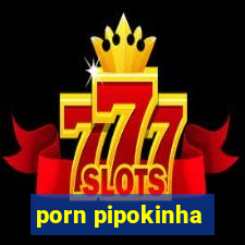 porn pipokinha